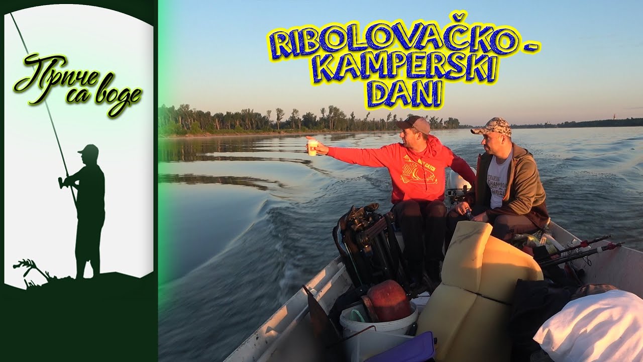Priče sa vode ep. 302 15.07.2025. Ribolovačko-kamperski dani
