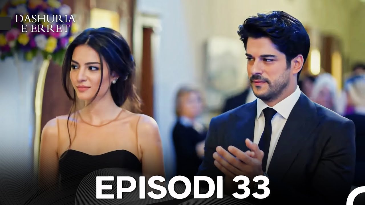 Dashuria e Erret Episodi 33