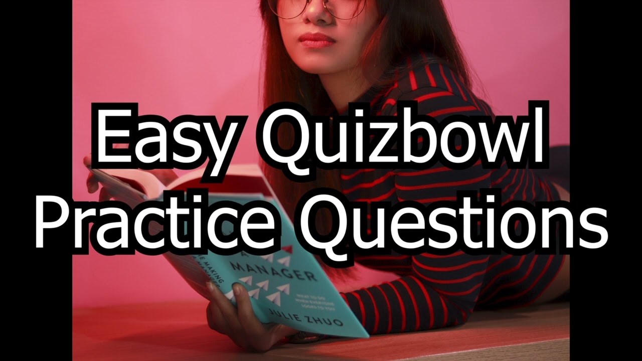 Easy Quizbowl Practice Questions