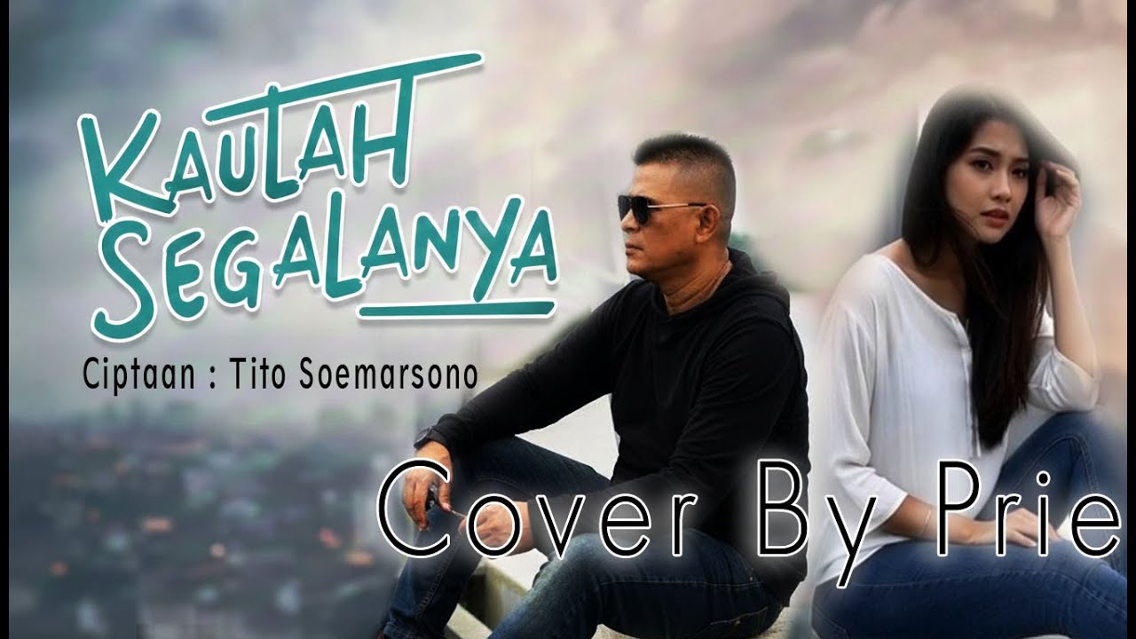 Kaulah Segalanya (Cover By Prie)