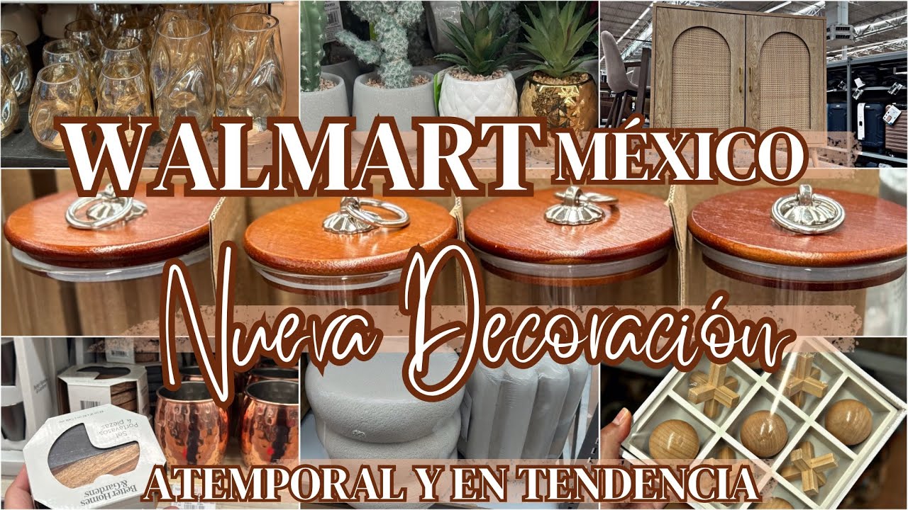 RECORRIDO WALMART M&Eacute;XICO, ESPECIAL HOGAR Y DECORACI&Oacute;N, TENDENCIAS PARA EL VERANO 2026 