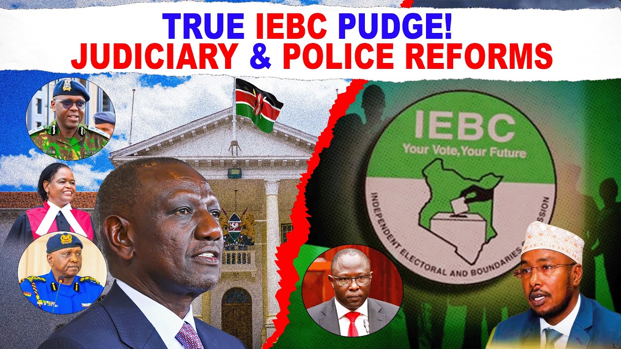 TRUE IEBC PUDGE! JUDICIARY & POLICE REFORMS