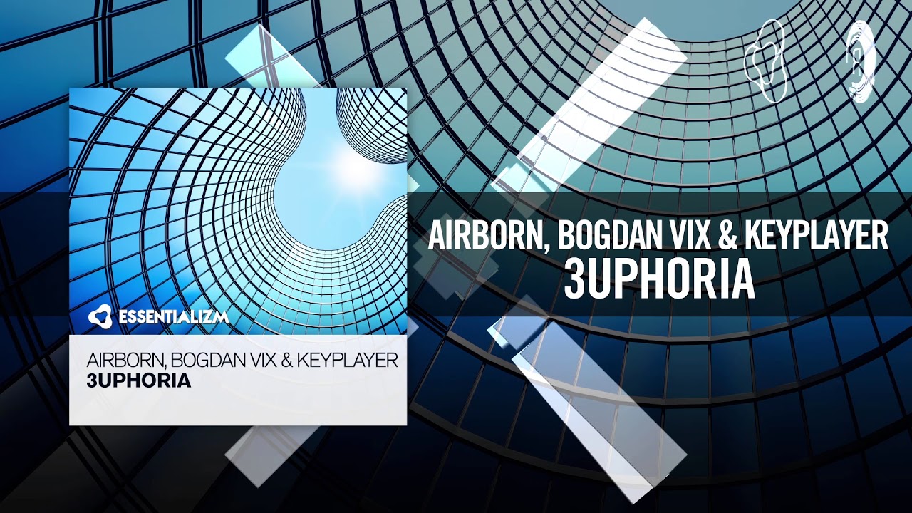 Airborn, Bogdan Vix & KeyPlayer - 3uphoria [FULL](Essentializm)