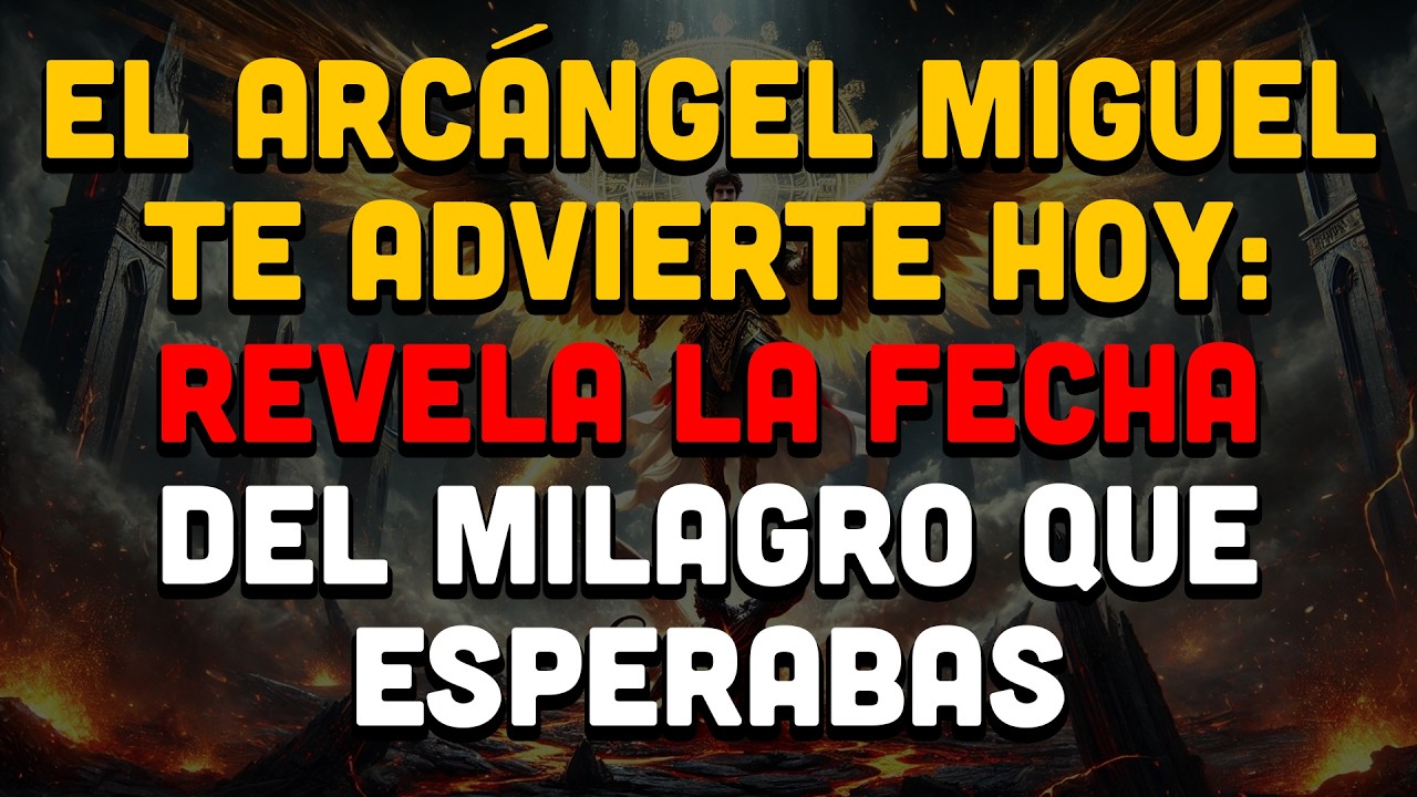 El Arcángel Miguel Te Advierte Hoy: Revela La Fecha Del Milagro Que Esperabas