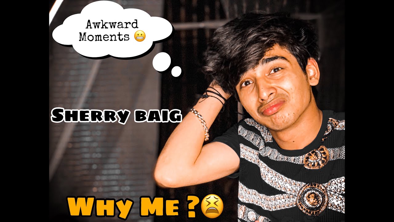 Awkward Moments 😬 | Why Me?😫 | Sherry Baig