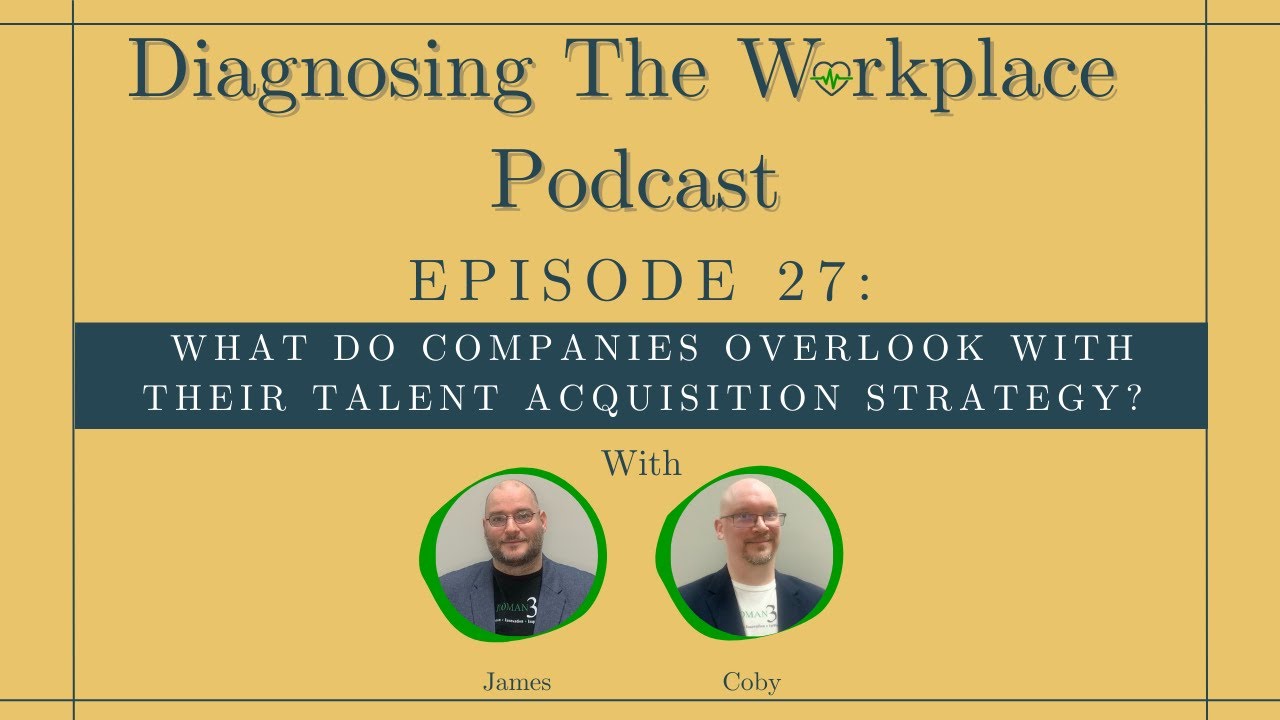 Episode 27: What Do Companies Overlook With Their Talent Acquisition Strategy? (Podcast) #talent