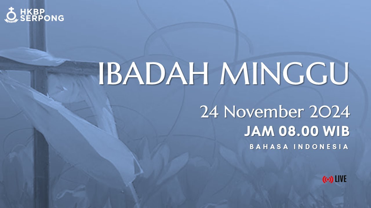 Ibadah Minggu, 24 November 2024 | Jam 08.00 WIB Bahasa Indonesia (Live Streaming)