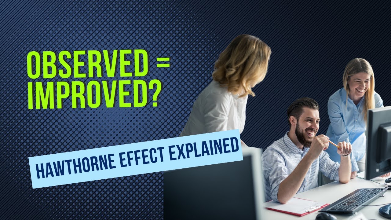 The Hawthorne Effect:  Surprising Psychology of Being Watched