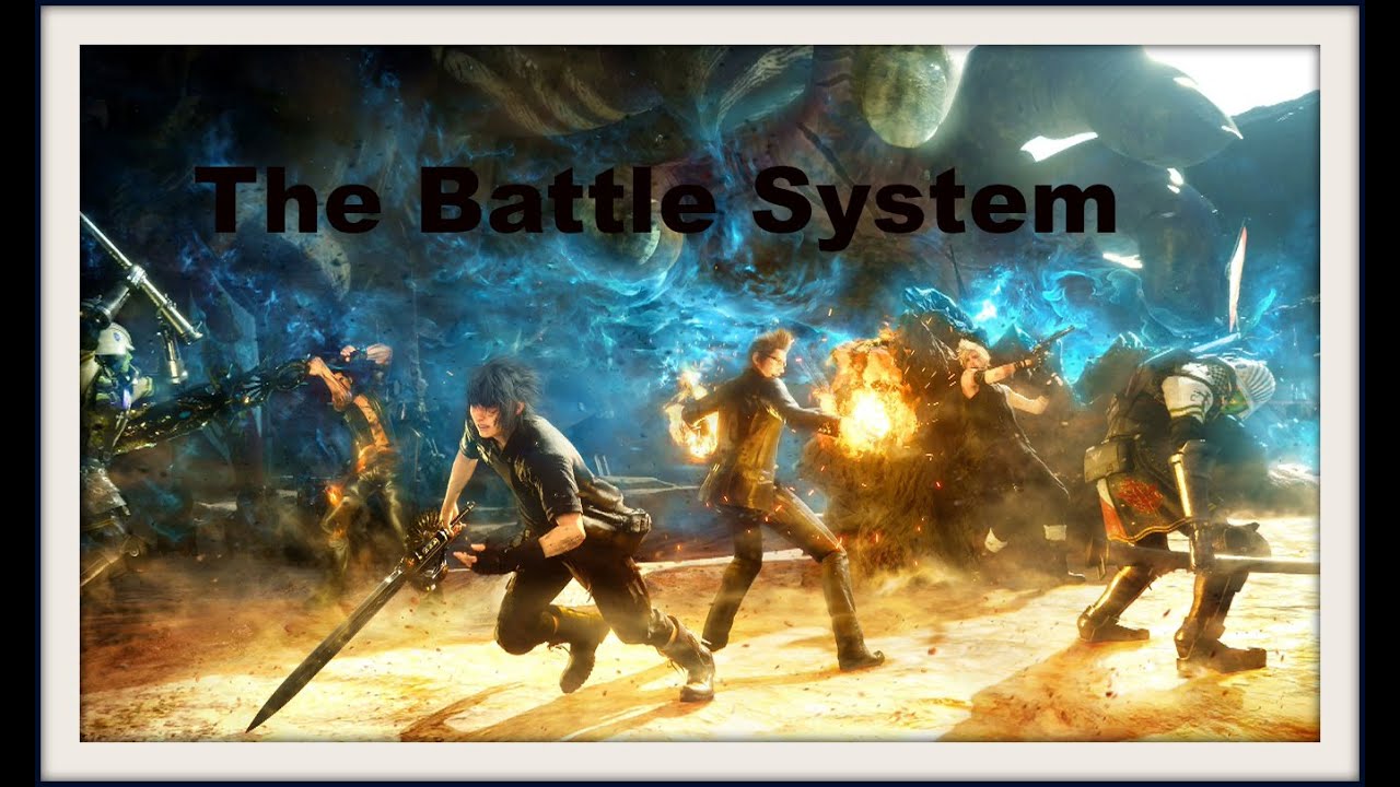Whats Wrong With The Final Fantasy 15 Battle System