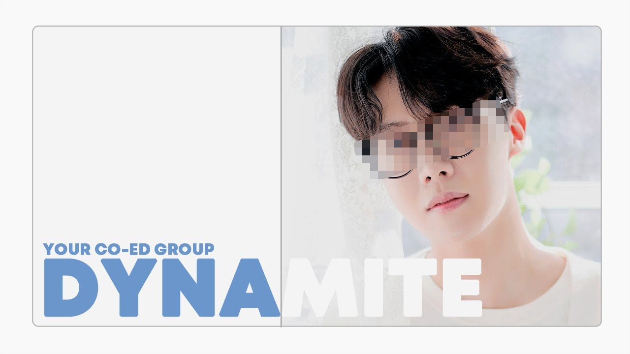 [ your co-ed group // 당신의 코에드그룹 ] bts - dynamite // ( 6 members )