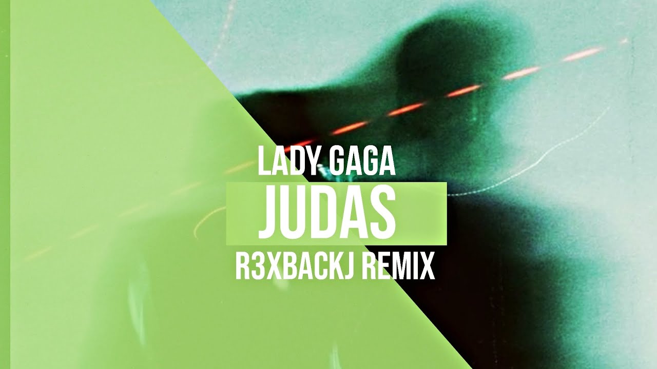 LADY GAGA - JUDAS (R3XBACKJ REMIX)