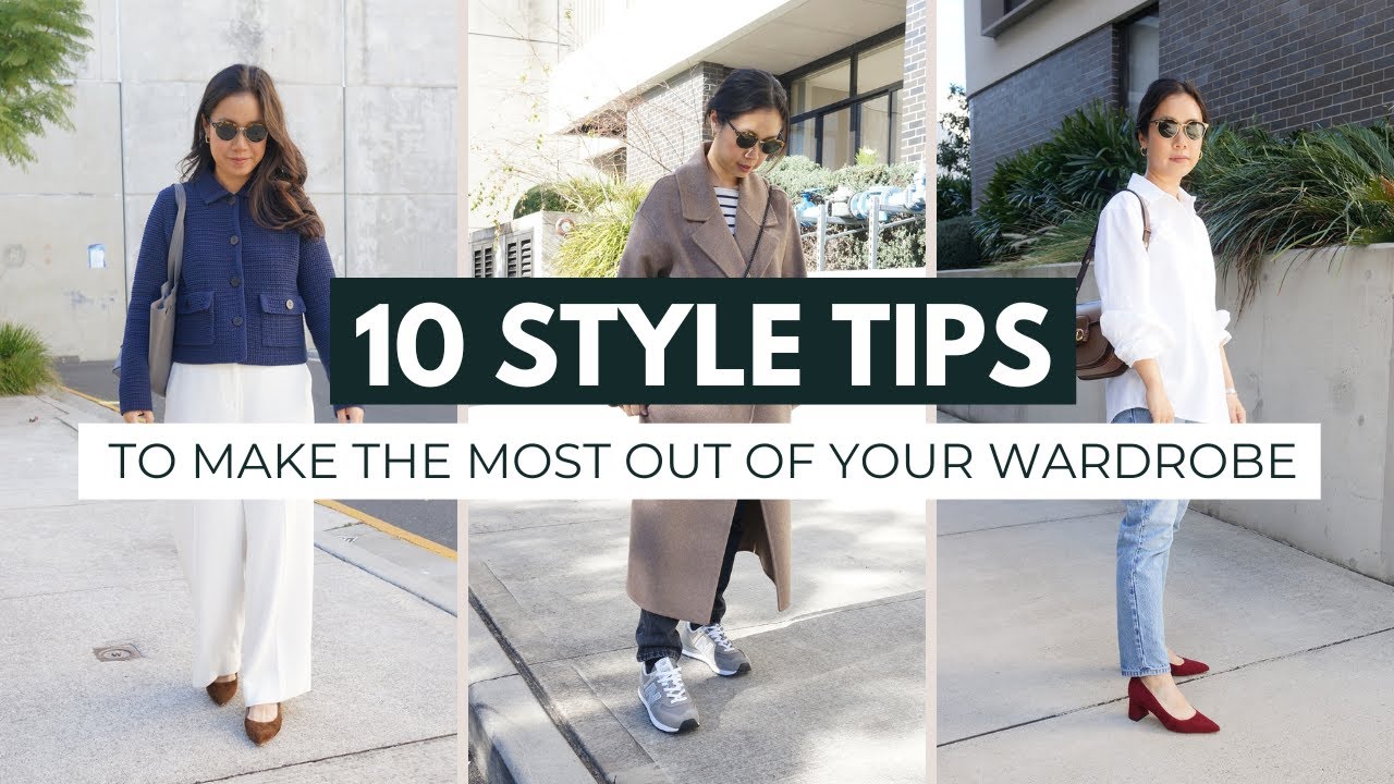 10 SIMPLE STYLE TIPS: Make the Most out of Your Wardrobe (& Personal Style)