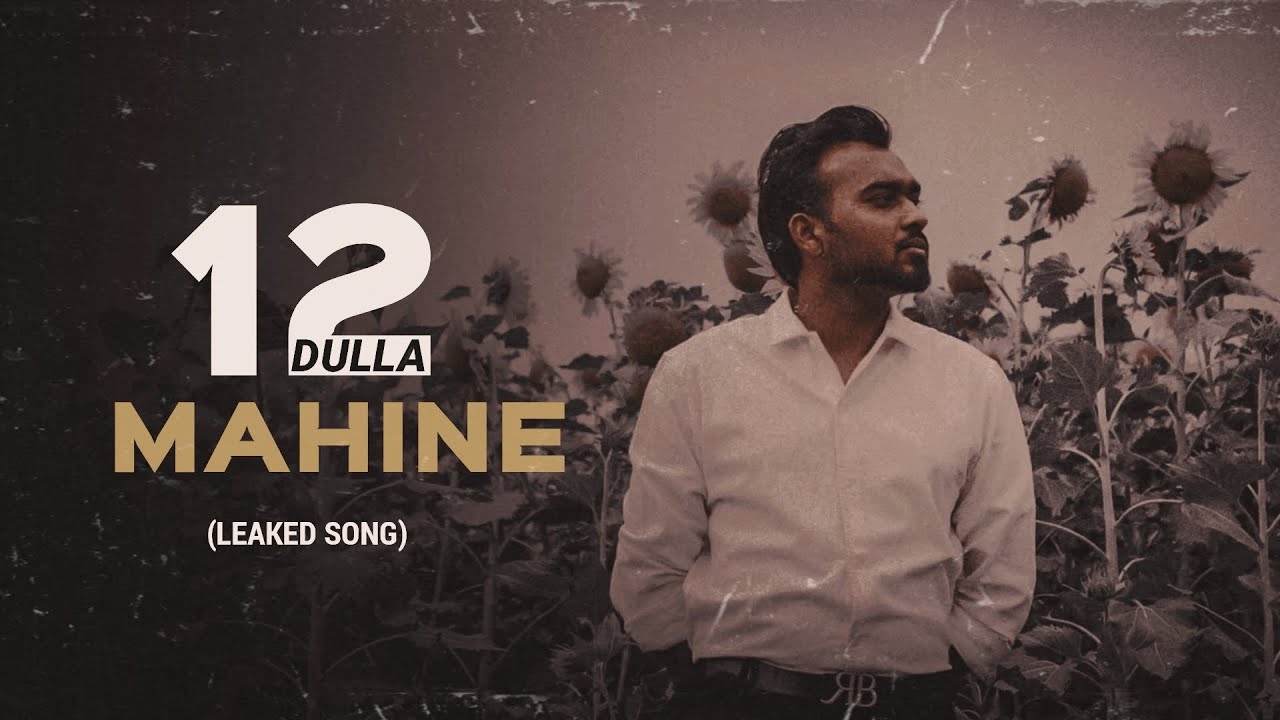 12 Mahine - Dulla (Leaked)