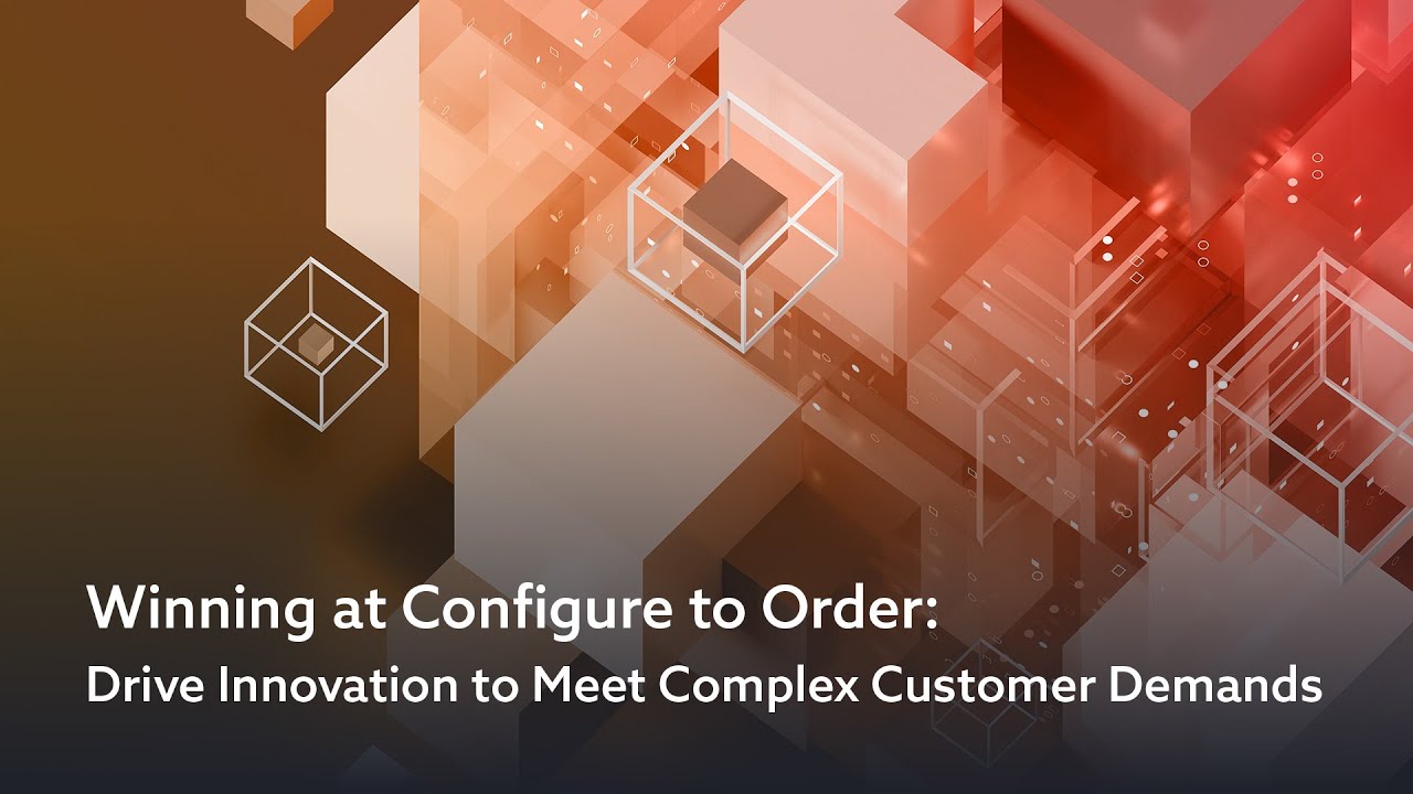 Winning at Configure to Order: Drive Innovation to Meet Complex Customer Demands