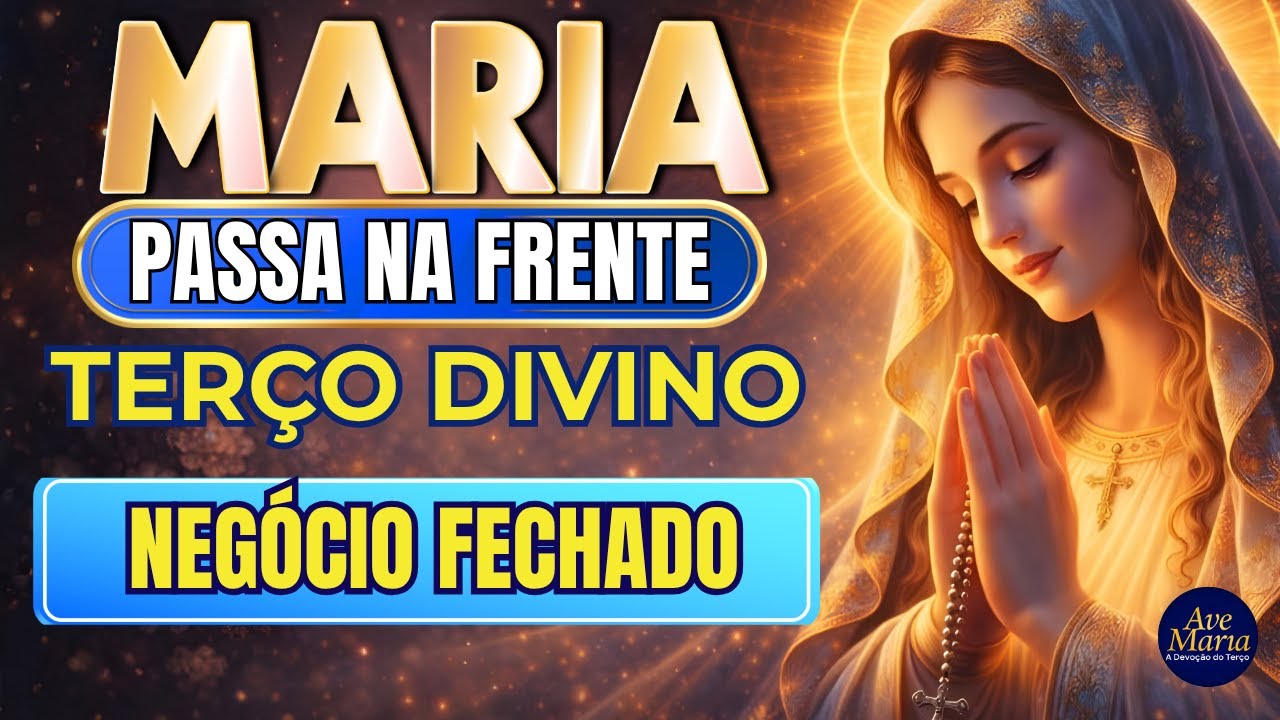 📿 Terço Maria Passa na Frente 🌹 Feche o Contrato 🙏