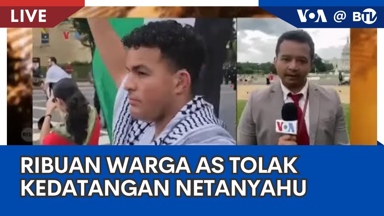 Laporan VOA untuk BTV: Ribuan Warga AS Tolak Kedatangan Netanyahu di Washington, DC