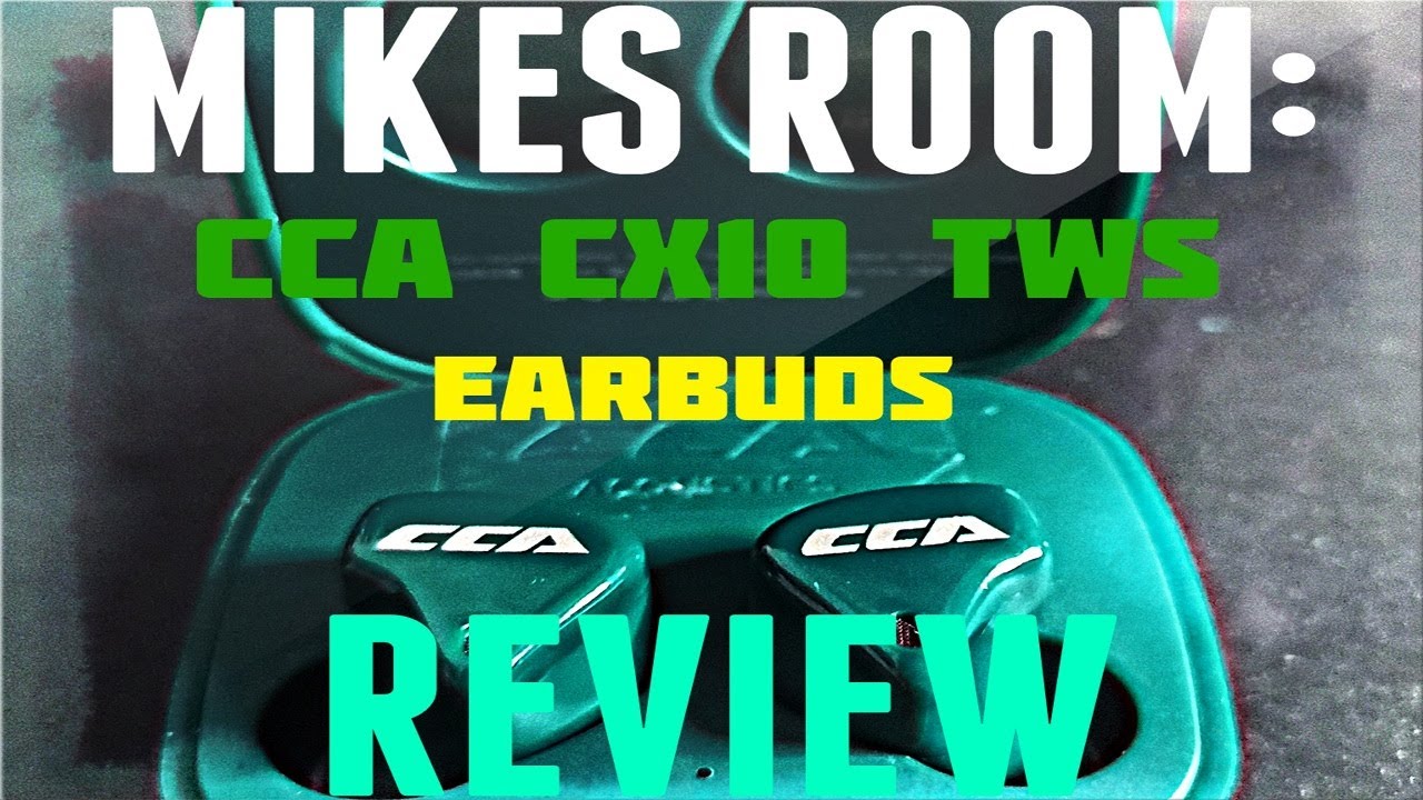 Mike's Room: CCA CX10 TWS Earbuds Review(5 drivers in each earbud!)