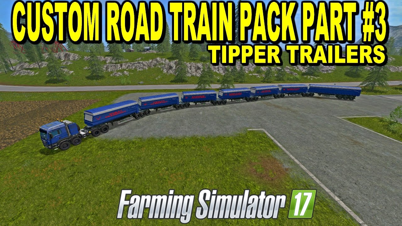 Farming Simulator 2017  Mods TIPPER TRAILERS CUSTOM ROAD TRAIN PACK PART #3