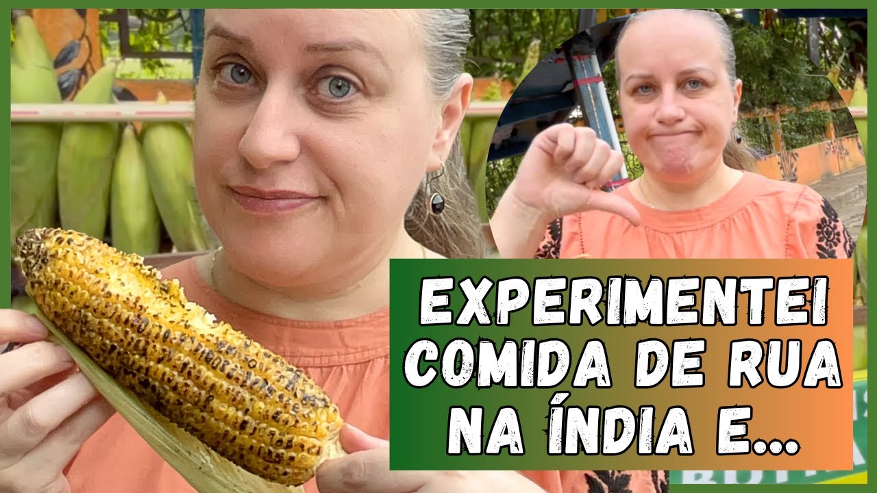 EXPERIMENTEI COMIDA DE RUA DA ÍNDIA! MILHO ASSADO NA BRASA! SERÁ QUE É BOM? BRASILEIRA NA ÍNDIA