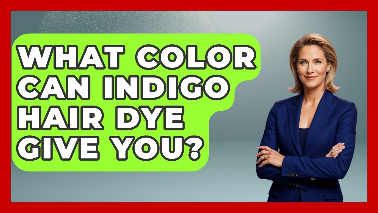 What Color Can Indigo Hair Dye Give You? - Ultimate Hair Care Guide