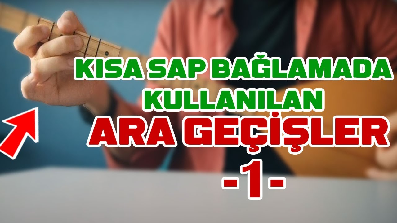 Kısa Sap Bağlamada Kullanılan ARA GEÇİŞLER - 1