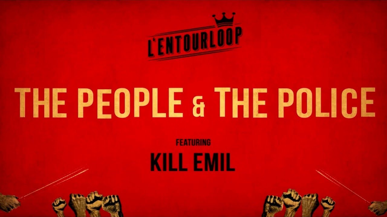 L'ENTOURLOOP - The People And The Police Ft. Kill Emil (Official Audio)