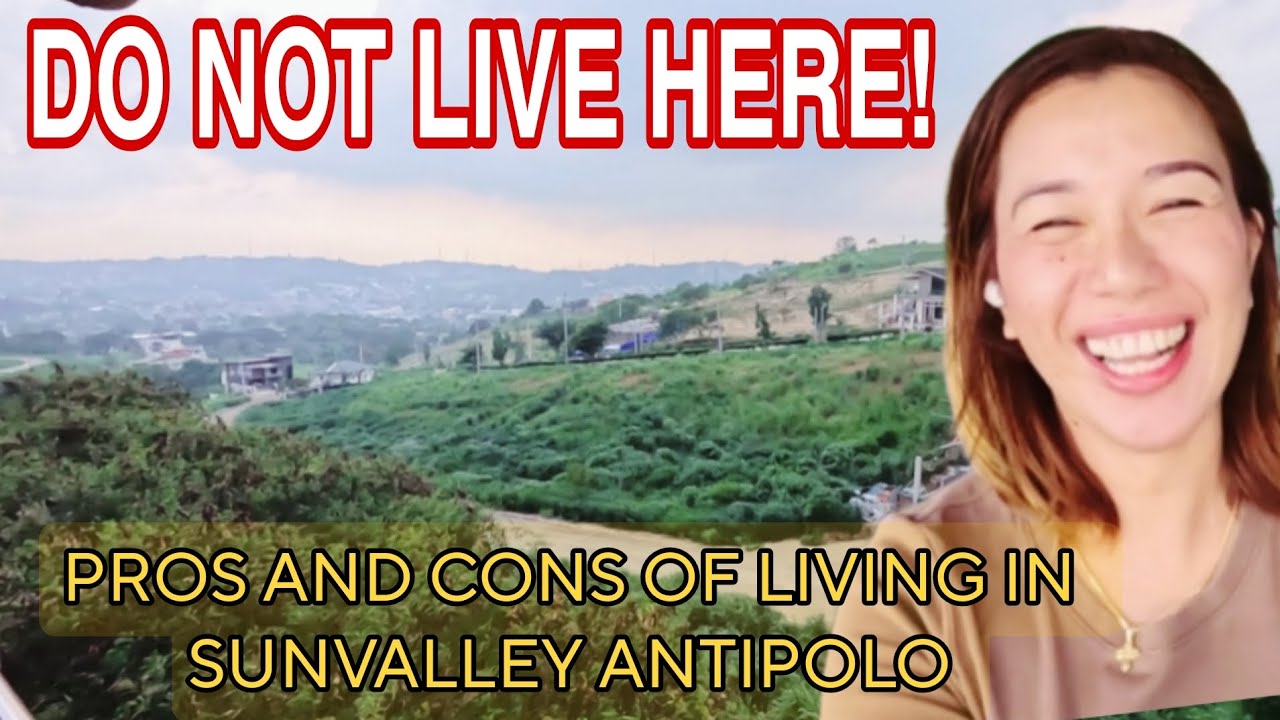 DO NOT LIVE HERE! [PROS AND CONS OF LIVING IN SUNVALLEY ANTIPOLO] HOUSE AND LOT FOR SALE!