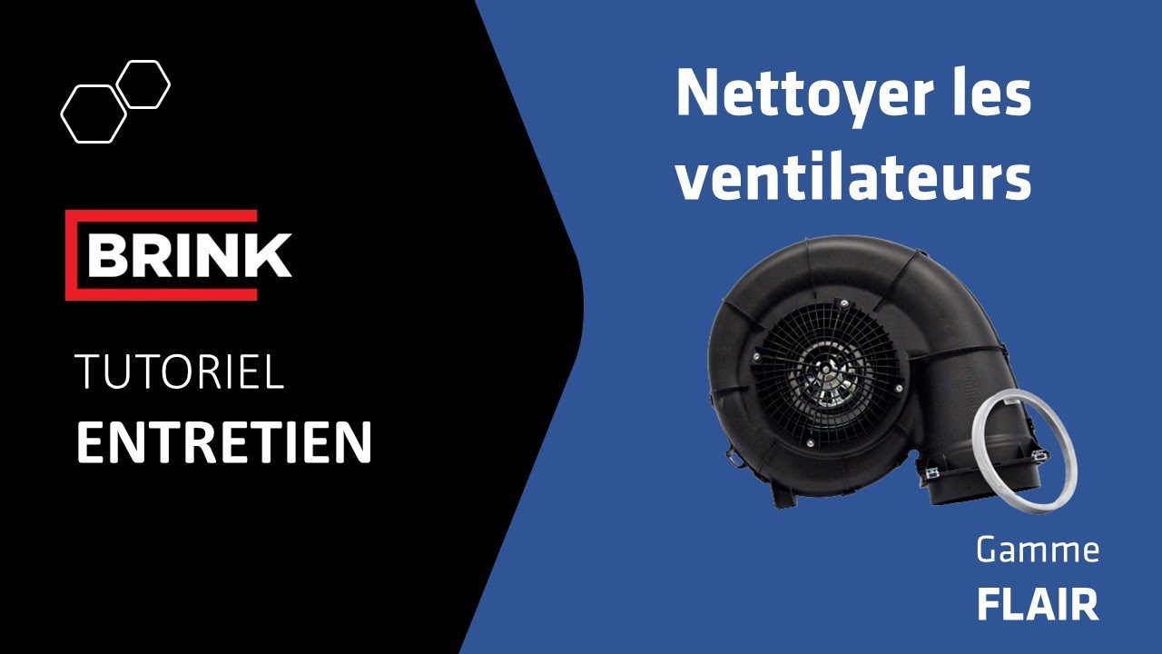 Brink Flair : Nettoyage du ventilateur
