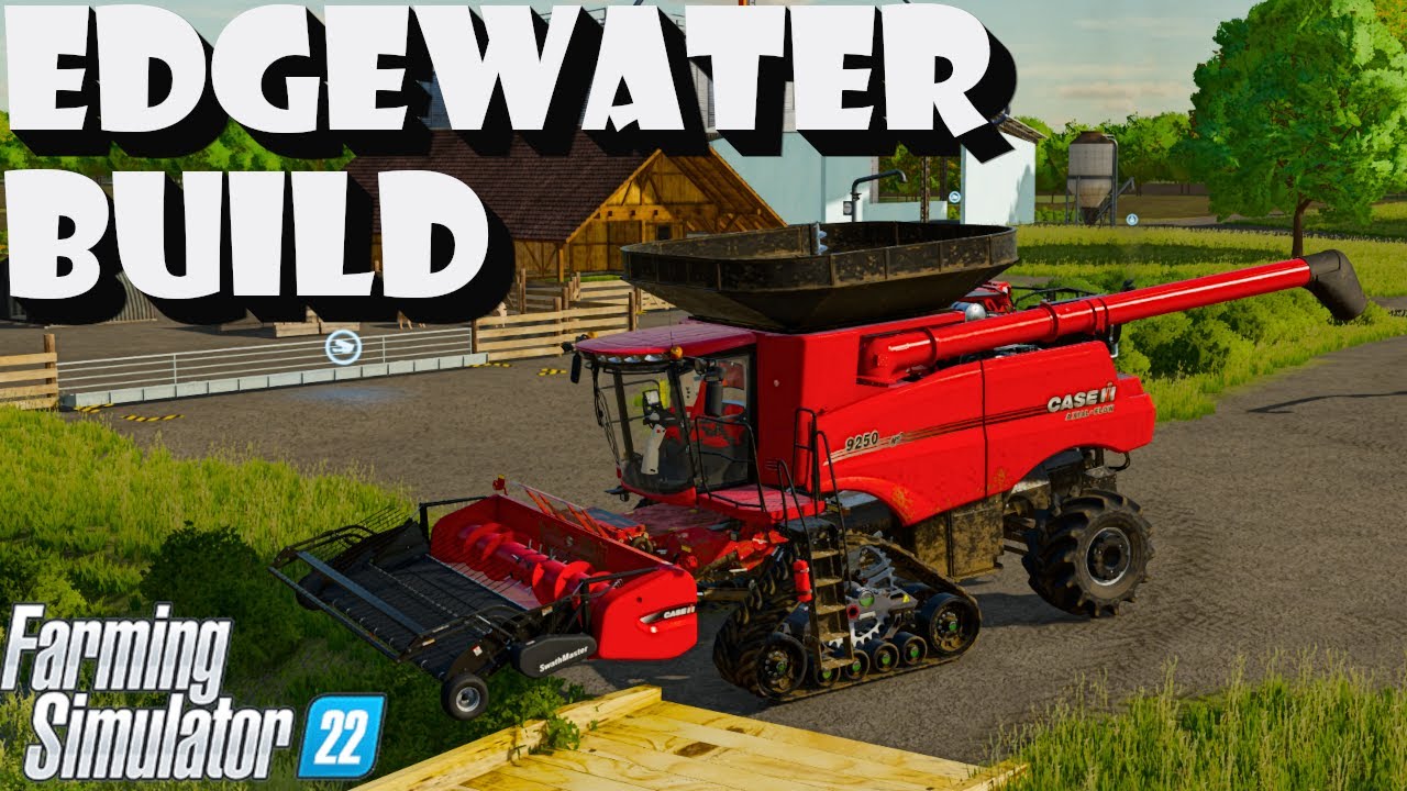 BUILDING A FARM ON EDGEWATER SASKATCHEWAN!!!  FARMING SIMULATOR 22