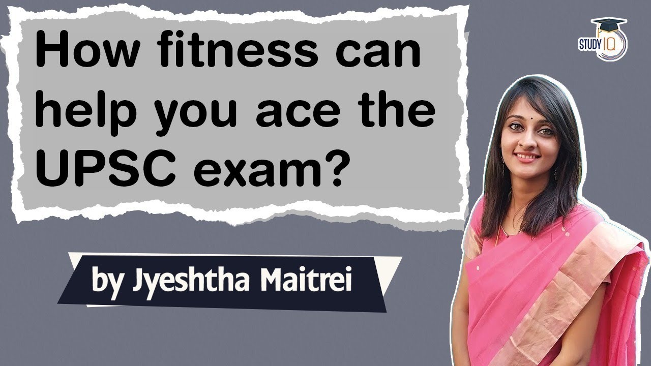 UPSC CSE Exam Preparation, How FITNESS can help you ace the UPSC exam? How to prepare for UPSC 2022?