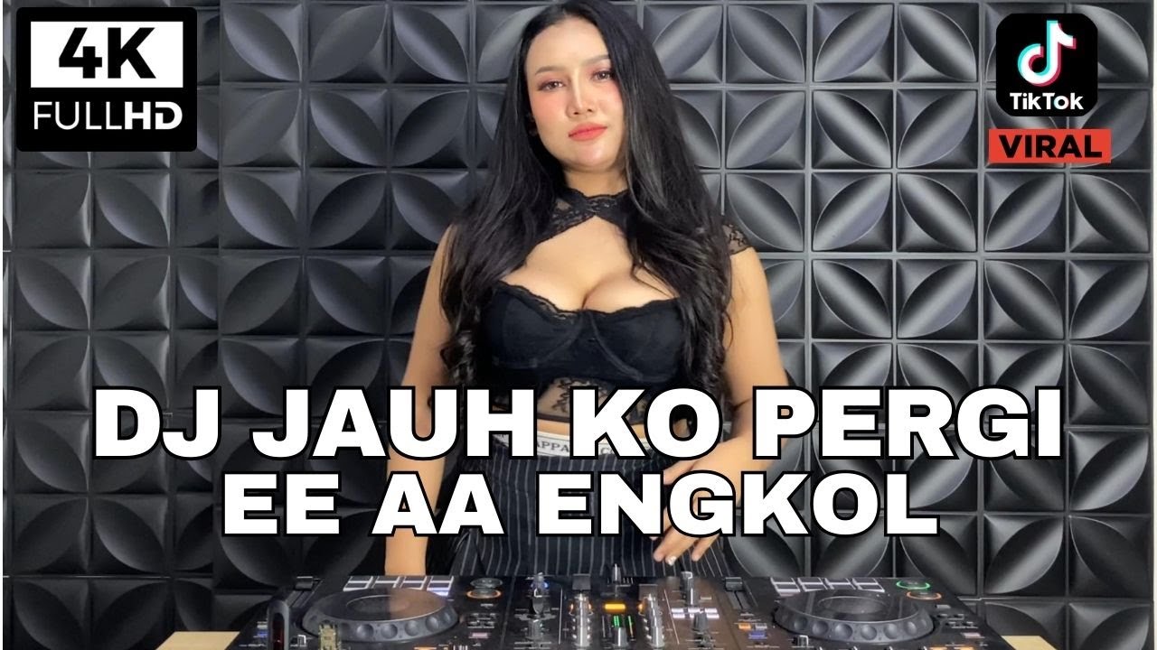 DJ JAUH KO PERGI X EE AA ENGKOL REMIX PLAT KT VIRAL TIK TOK FULL BASS 2026