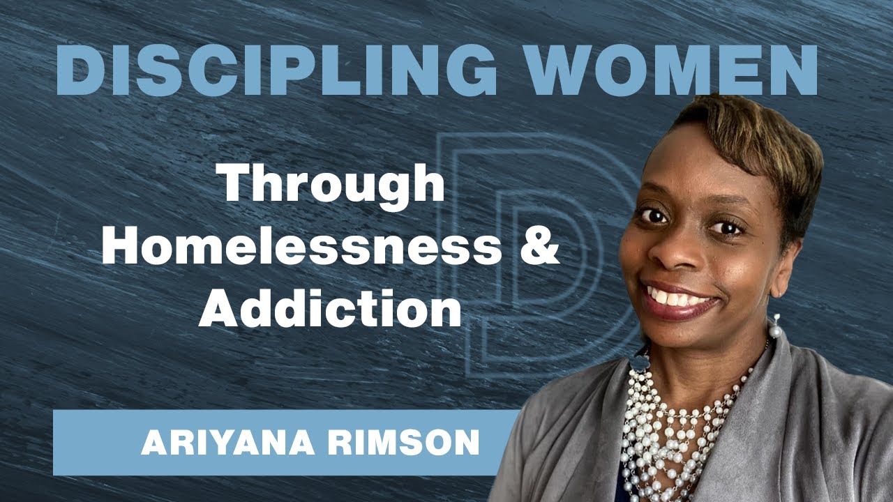 Discipling Women Undergoing Difficult Circumstances: Ariyana Rimson