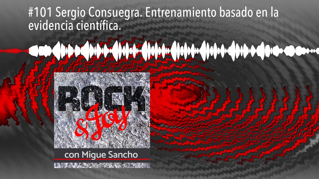 #101 Sergio Consuegra. Entrenamiento basado en la evidencia cient&iacute;fica.