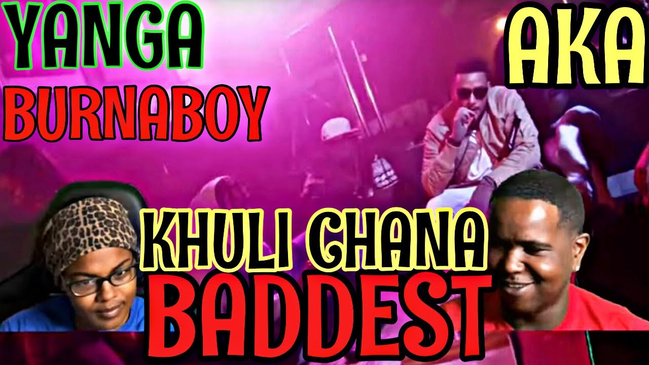 AKA FT BURNABOY , KHULI CHANA & YANGA - BADDEST (OFFICIAL MUSIC VIDEO) | REACTION