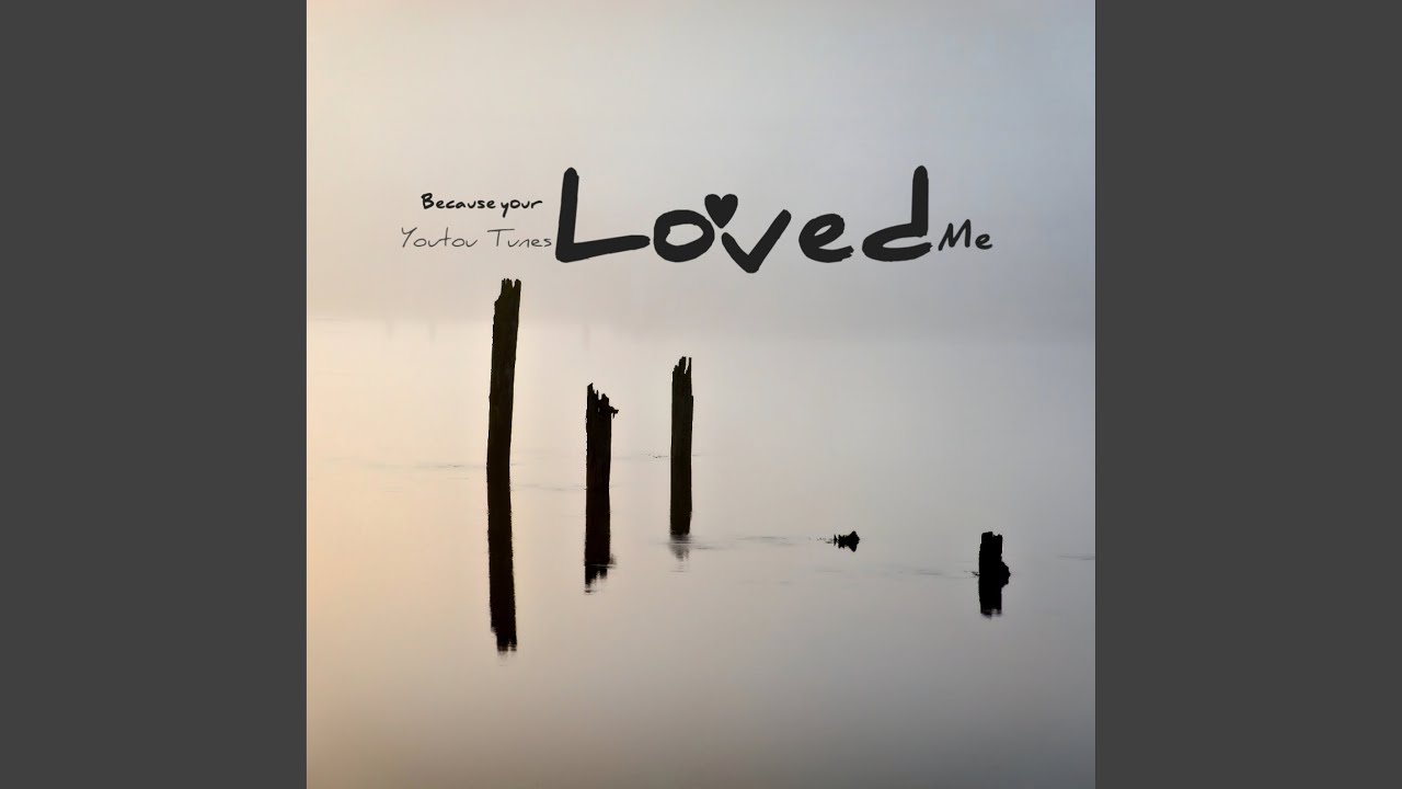Because You Loved Me