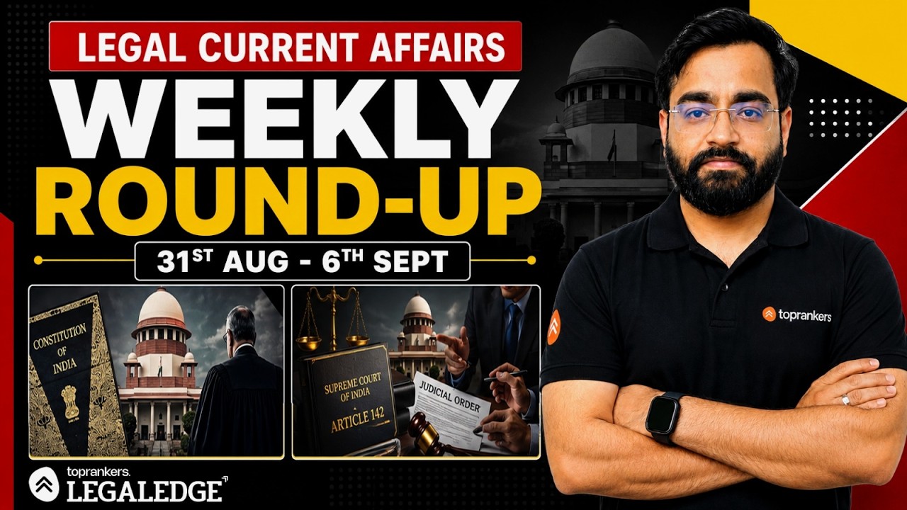 Legal Current Affairs Weekly Roundup | Article 124(3) & Article 142 | 31st Aug - 6th Sept| CLAT 2027
