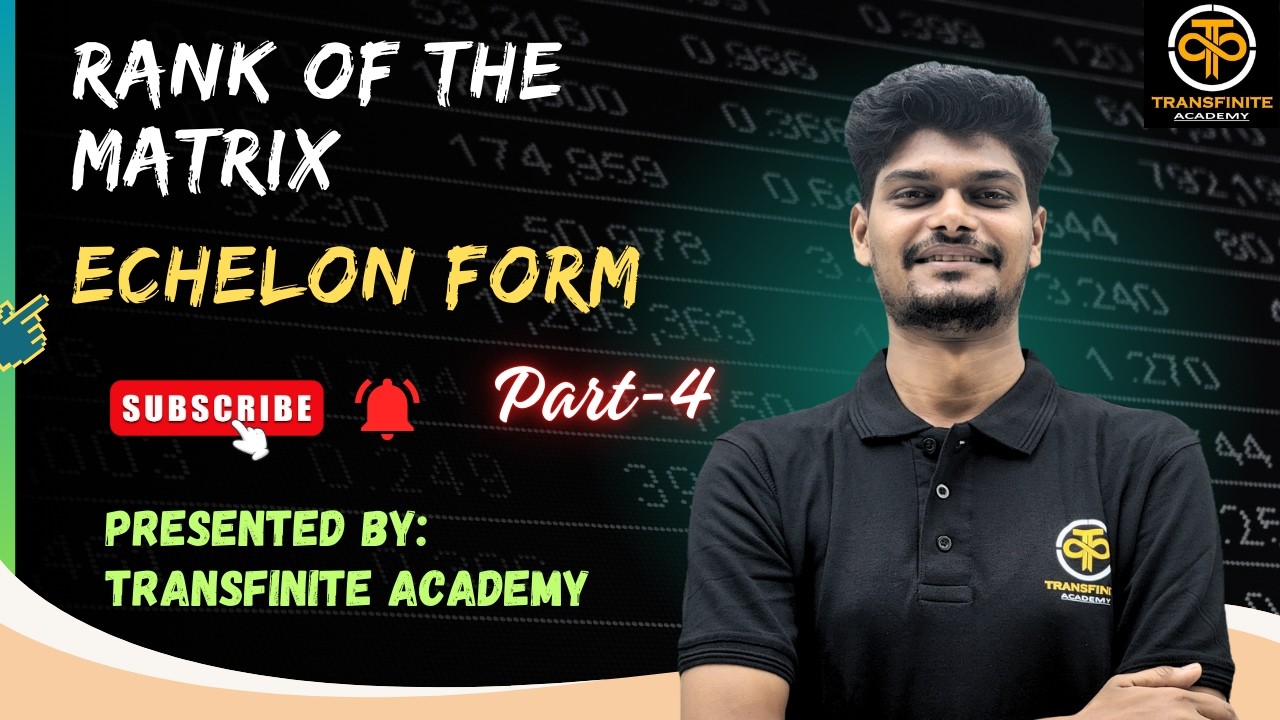 Echelon Form | Rank of A Matrix | Concept & Examples | Transfinite Academy | Mohit Chauhan