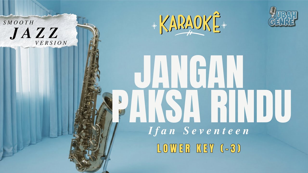 Ifan Seventeen - Jangan Paksa Rindu Lower Key  (-3) (Karaoke Jazz Version )