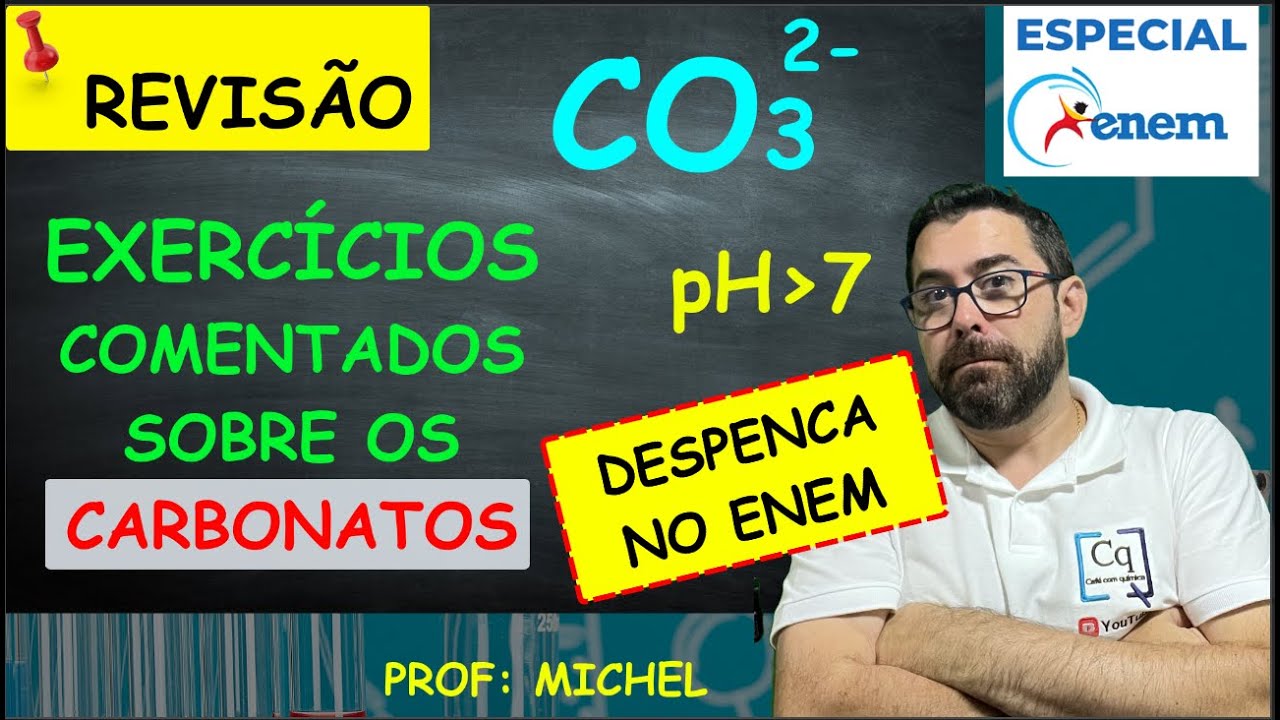 EXERCÍCIOS ENEM SOBRE CARBONATOS - EU DISSE PARA VOCÊS QUE CAI MUITO, CONFIRA!!!