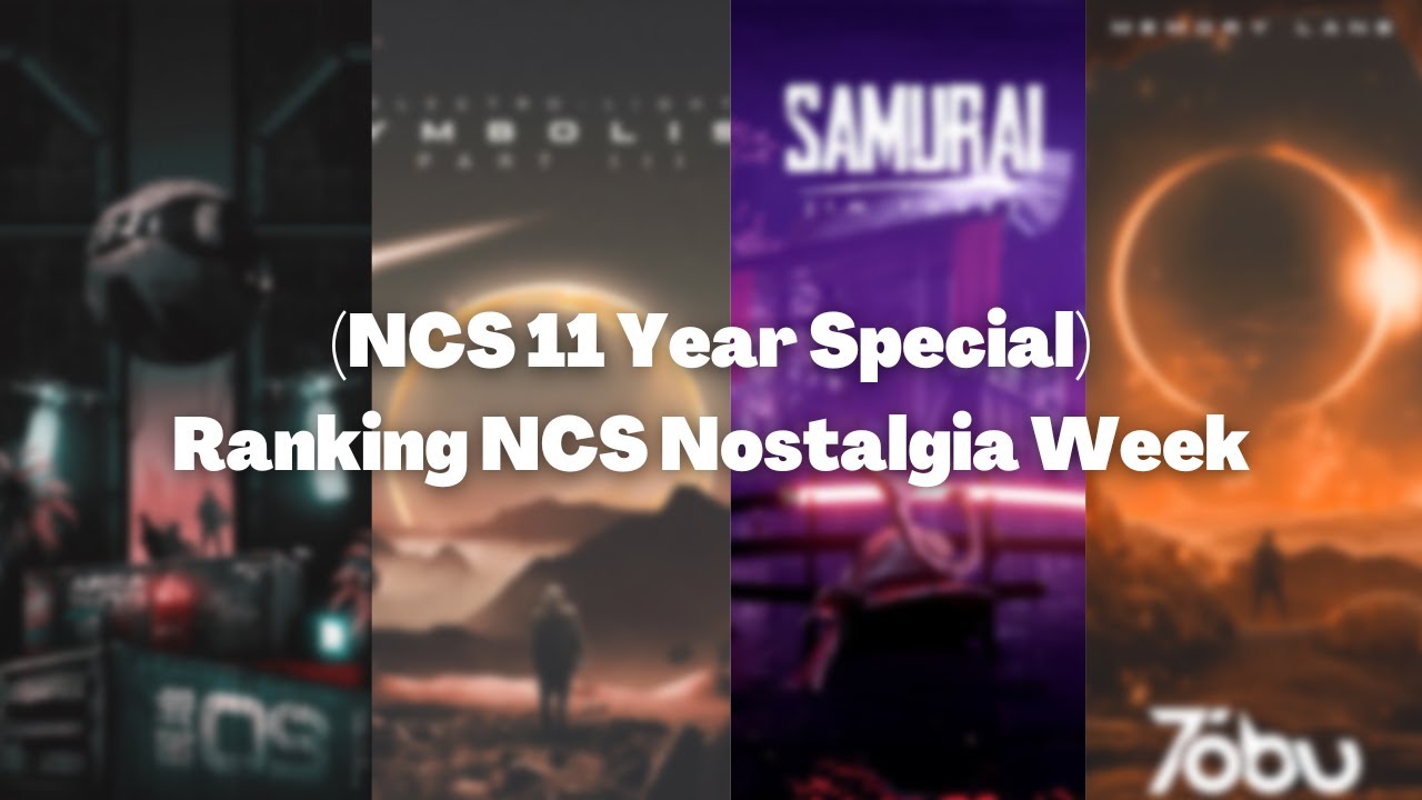 (NCS 11 Year Special) Ranking NCS Nostalgia Week!