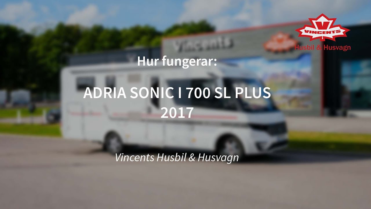 Hur fungerar ADRIA SONIC I 700 SL PLUS - Vincents Husbil & Husvagn