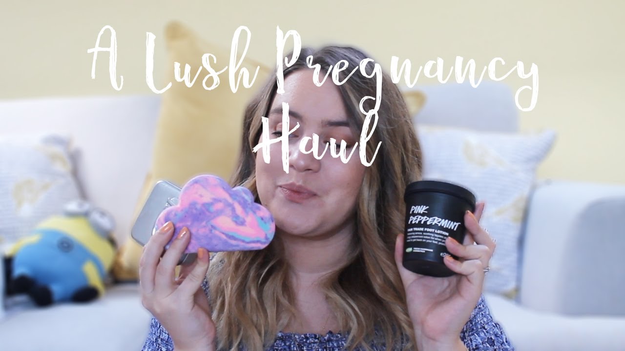 A Lush Haul - Pregnancy Products & Repurchases