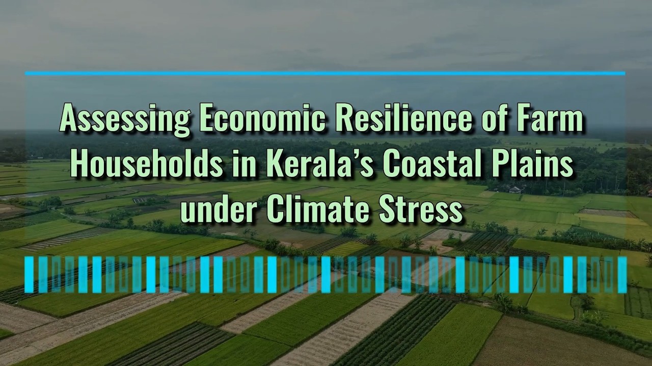 Assessing Economic Resilience of Farm Households in Kerala&rsquo;s Coastal Plains under Climate Stress