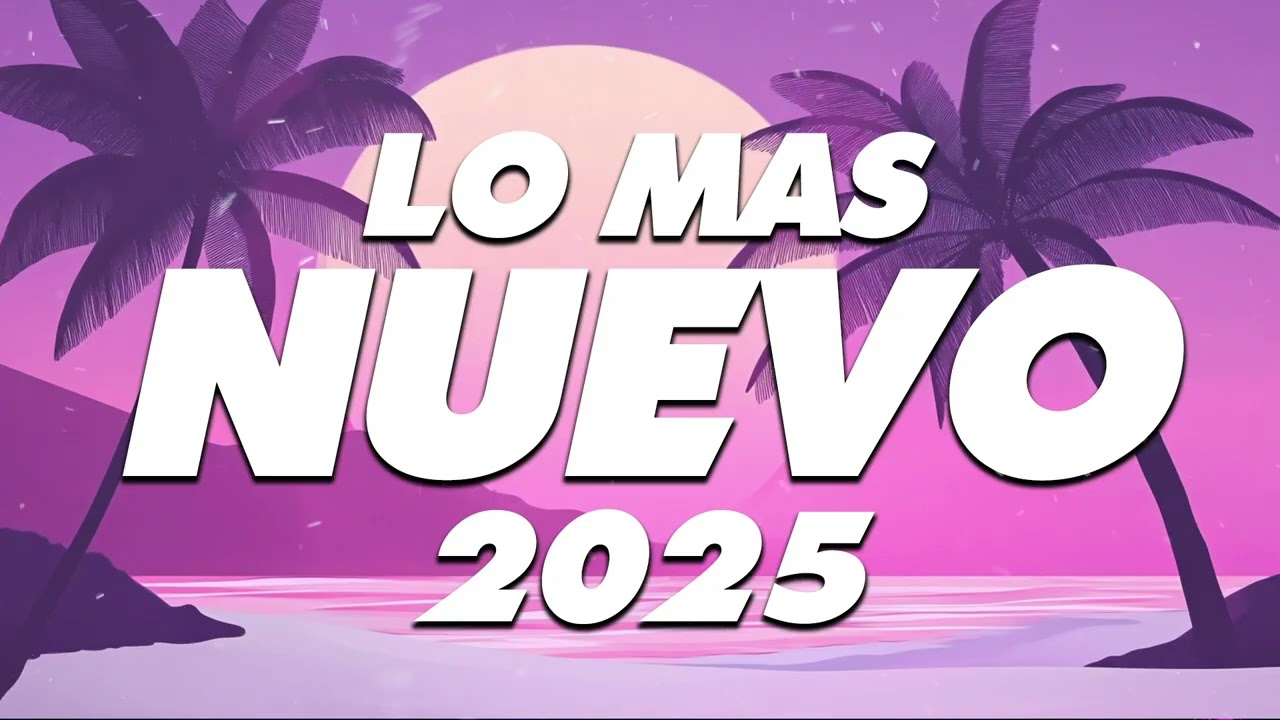 MIX REGGAETON 2025 - LO MAS NUEVO 2025 - LO MAS SONADO