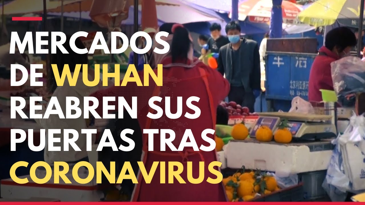 China: así lucen mercados de Wuhan tras coronavirus