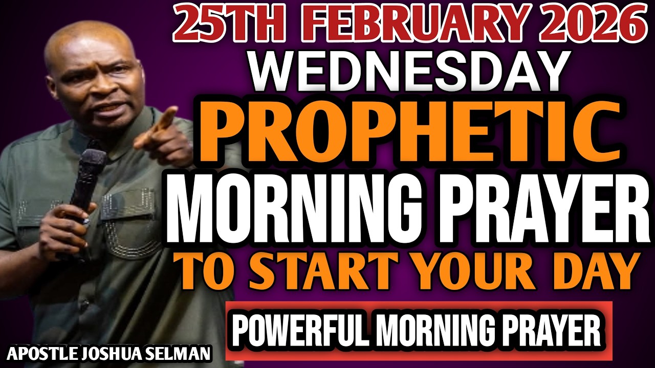 [WEDNESDAY 25TH FEBRUARY] EARLY MORNING POWERFUL PROPHETIC MORNING PRAYER BY APOSTLE JOSHUA SELMAN