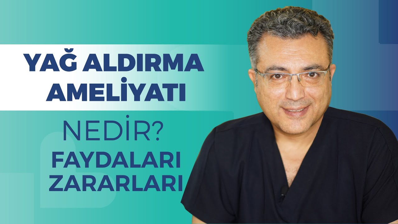 Yağ Aldırma Ameliyatı Nedir, Faydaları ve Zararları Nelerdir ?