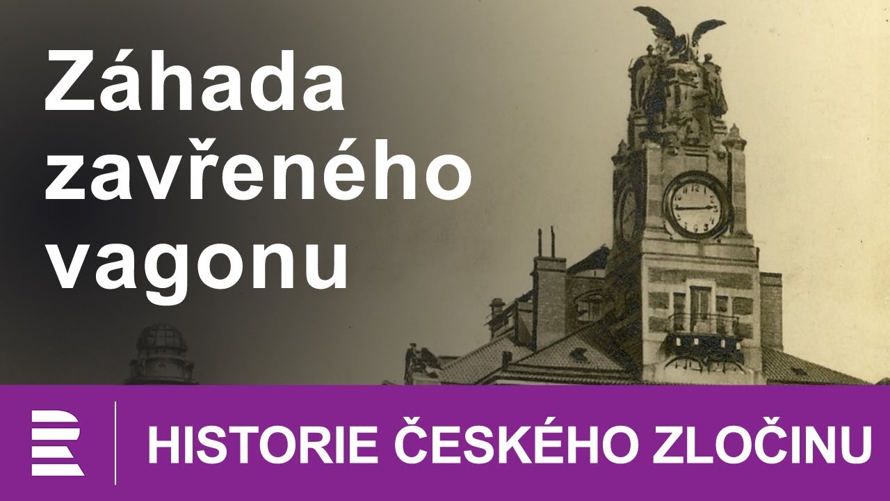 Historie českého zločinu: Záhada zavřeného vagonu