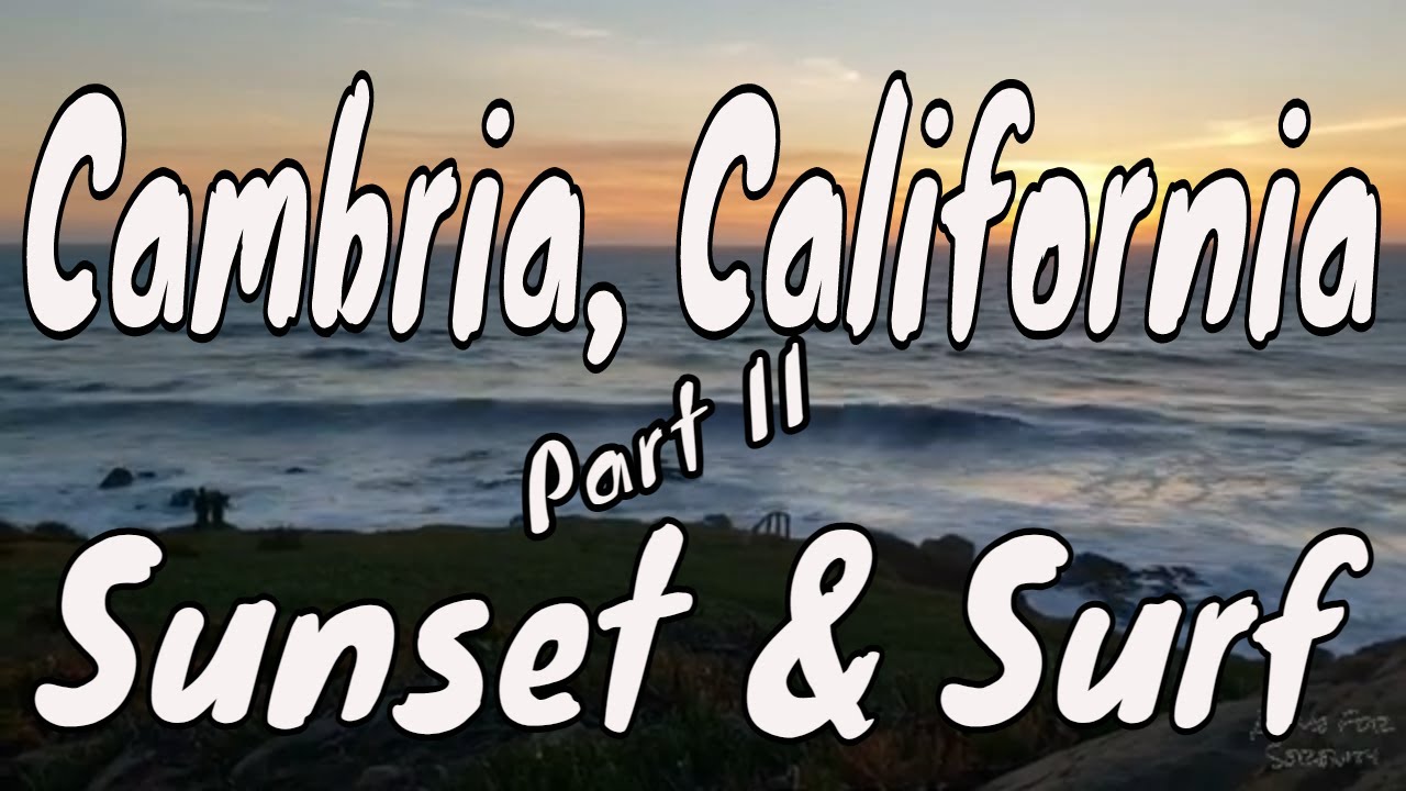 Relaxing Cambrian Sunset - Relaxing Nature Video - Sunset & Waves - San Luis Obispo