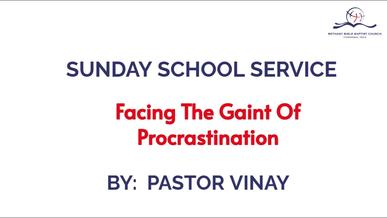SUNDAY SCHOOL SERVICE. II Facing The Giant Of Procrastination II
